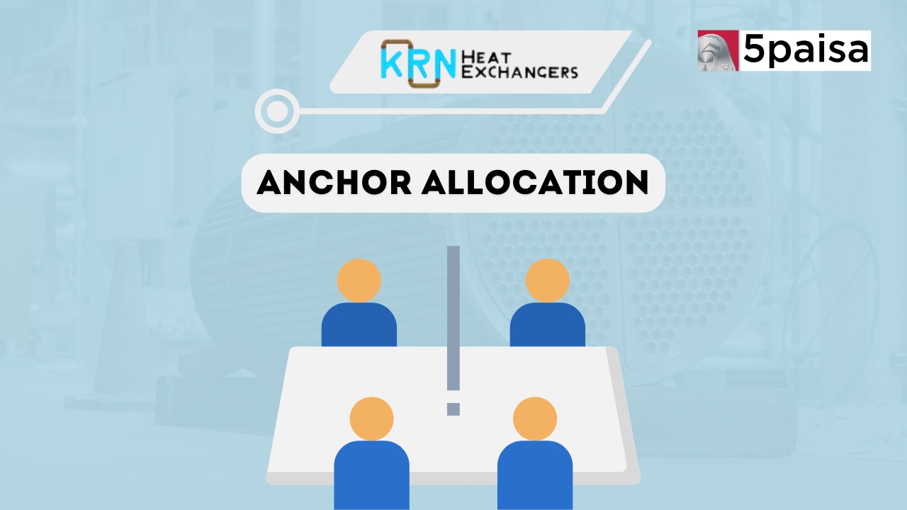 KRN Heat Exchanger IPO Anchor Allocation at 29.27 5paisa